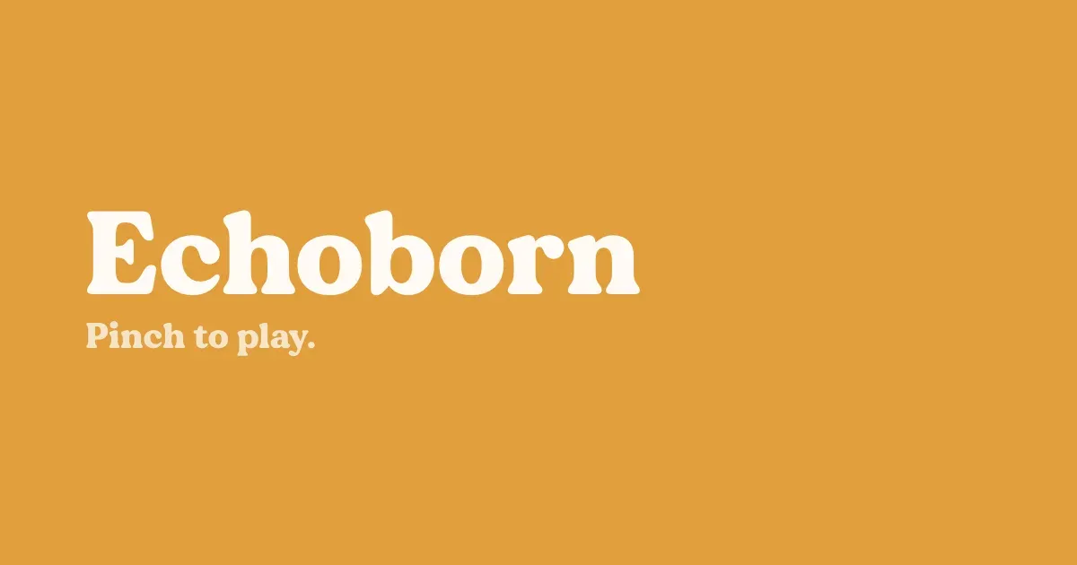 Echoborn: pinch to play