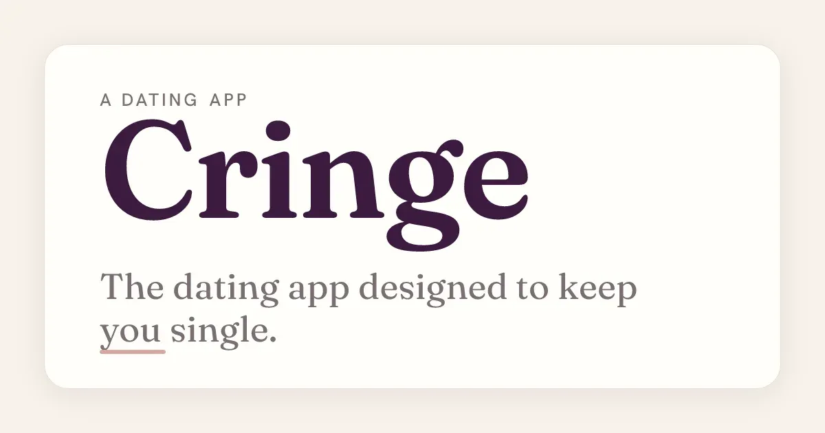 Cringe: a dating app designed to keep you single